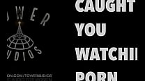 Caught You Watching Porn (Erotic Audio For Women) (Audioporn Dirty Talk)