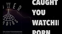 Caught You Watching Porn (Erotic Audio For Women) (Audioporn Dirty Talk)