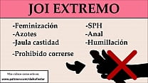 JOI EXTREMO: Anal, Feminización, SPH, Azotes,…