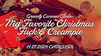 Granny Carmen Claus: My Favorite Christmas Fuck & Creampie